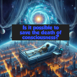 Is it possible to save the death of consciousness?